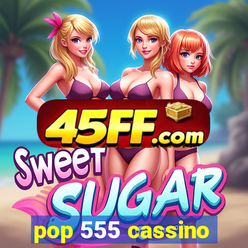 pop 555 cassino